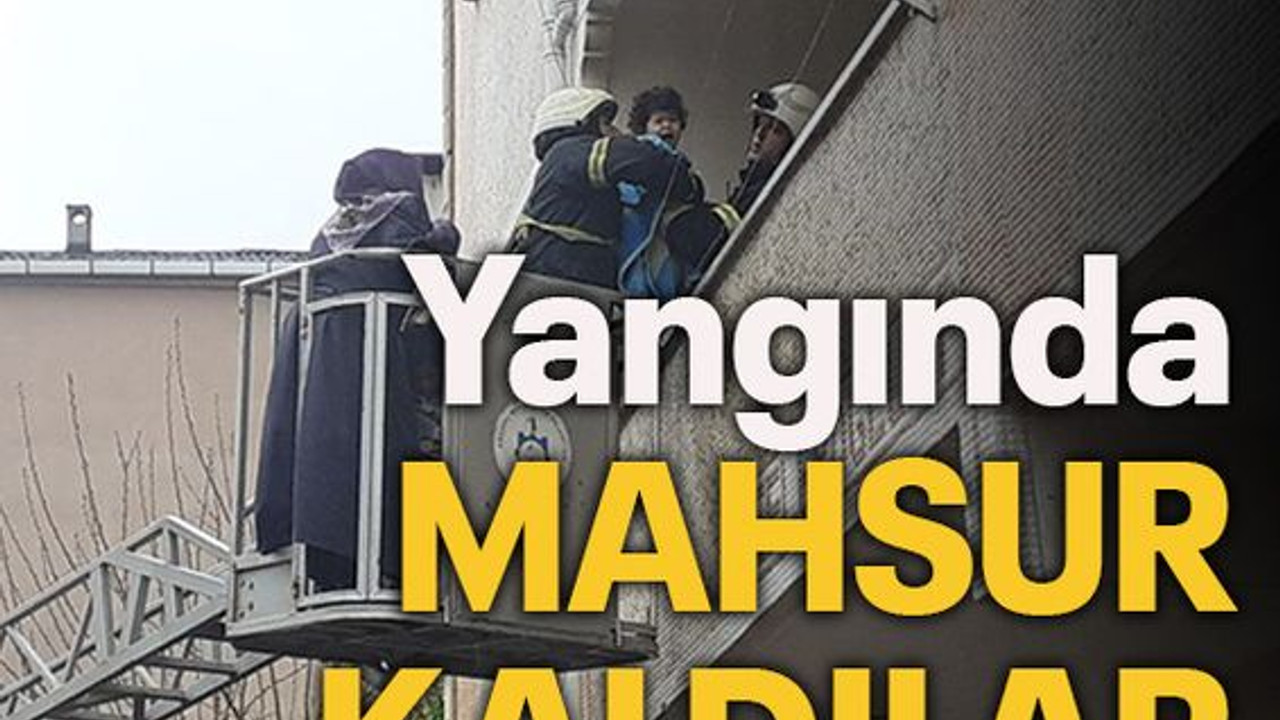 Yangında mahsur kaldılar